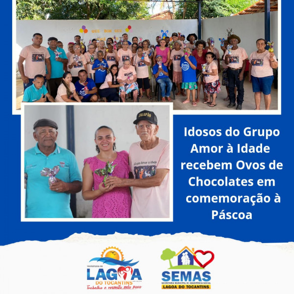 LAGOA DO TO: Idosos do Grupo Amor à Idade recebem Ovos de Chocolates em comemoração à Páscoa