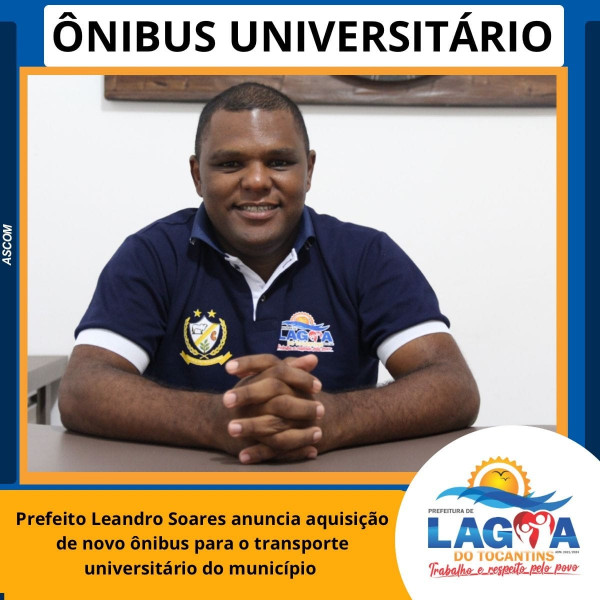 LAGOA DO TO:
Prefeito Leandro Soares anuncia aquisição de novo ônibus para o transporte universitário do município